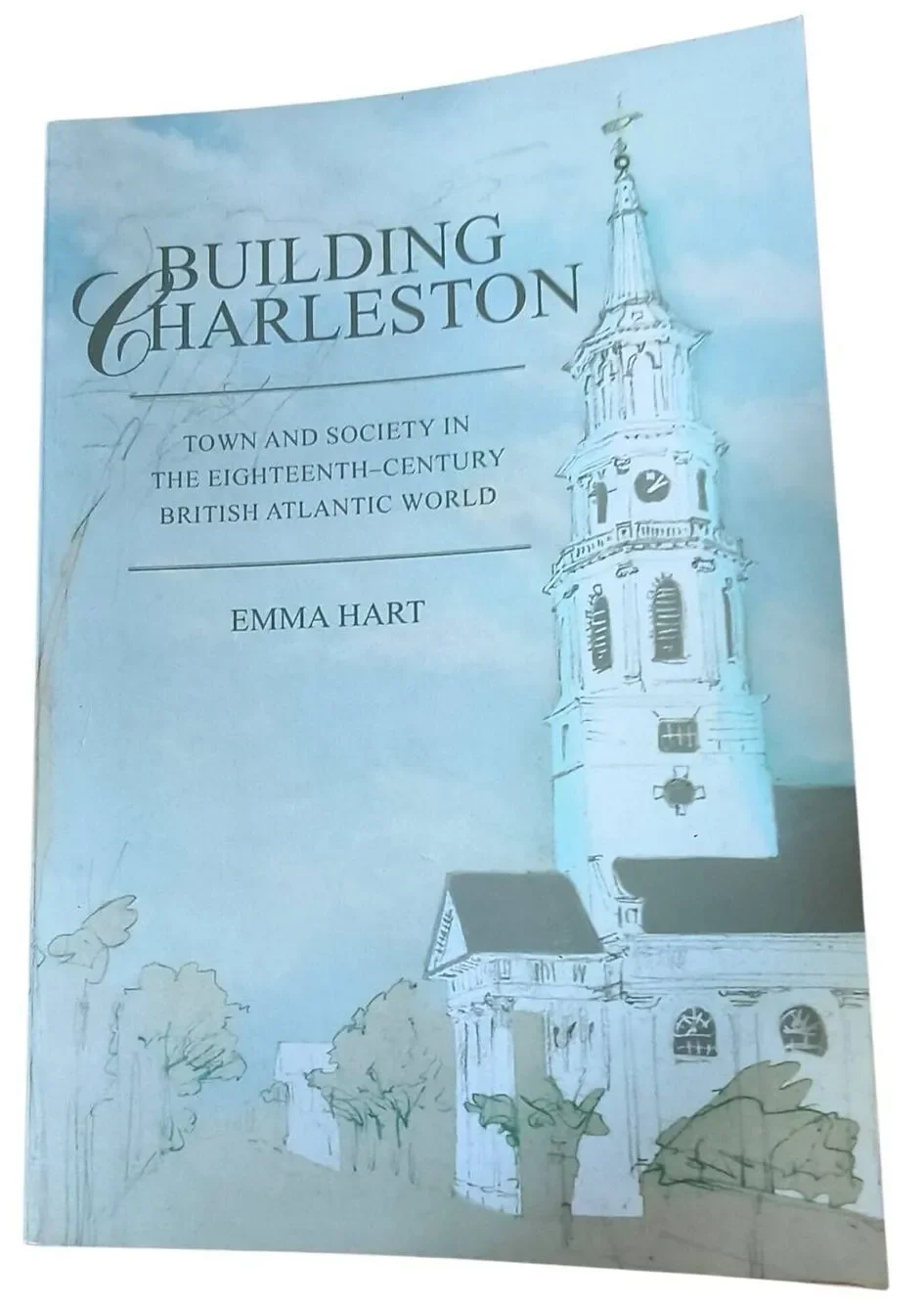 Building Charleston: Town & Society in the Eighteenth-Century by Emma Hart